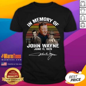 Nice In Memory Of John Wayne June 11 1979 Signature Shirt