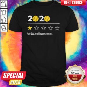 Nice 2020 Baseball Very Bad Would Not Recommend Shirt