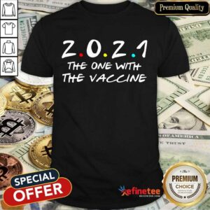 Happy 2021 The One With The Vaccine Shirt