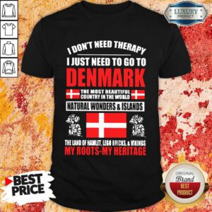 Top I Just Need To Go To Denmark Shirt