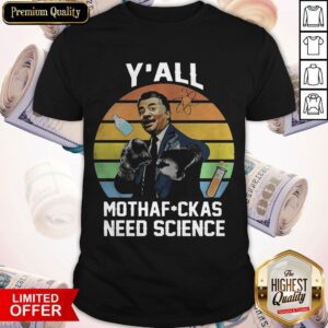 Retro Vintage Neil Degrasse Tyson Y’all Mothafuckas Need Science Shirt