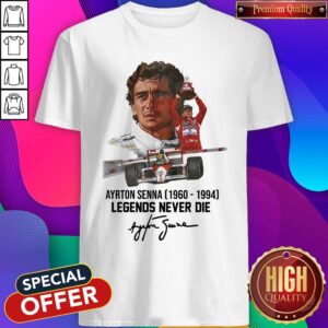Hot Ayrton Senna 1960 1994 Legends Never Die Signature Shirt