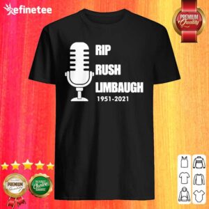 Pretty Rip Rush Limbaugh 1951 2021 Thanks Shirt