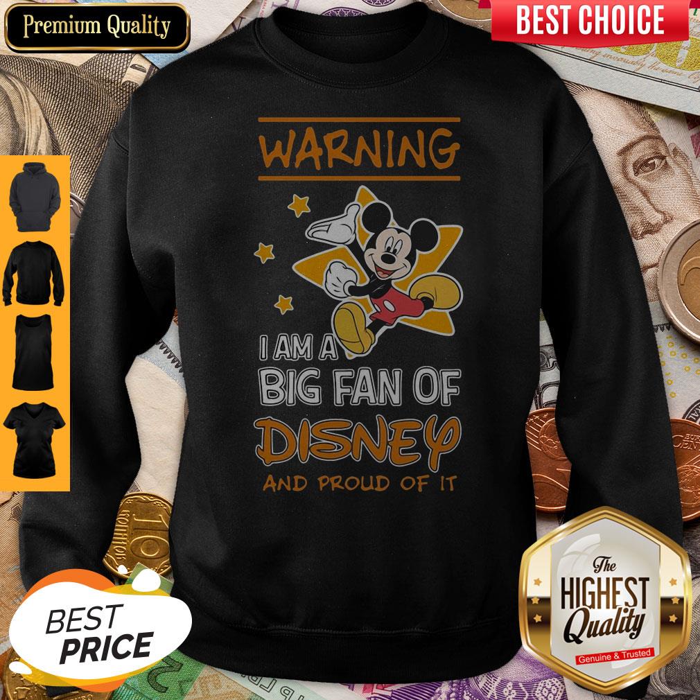 Mickey Mouse Warning I Am A Big Fan Of Disney And Proud Of It Shirt