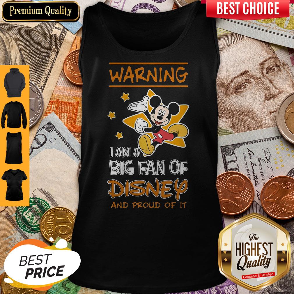 Mickey Mouse Warning I Am A Big Fan Of Disney And Proud Of It Shirt