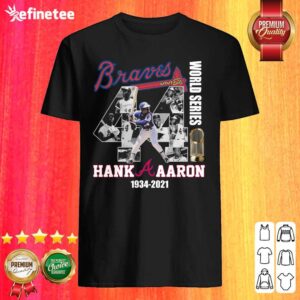 Cute 44 Henry Hank Aaron Atlanta Braves World Series 1934 2021 Signatures Shirt