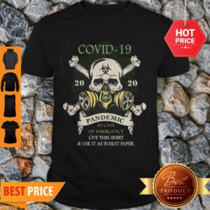 Nice Skull Covid 19 2020 Pandemic In Case Of Emergency Cut This Toilet Paper Shirt