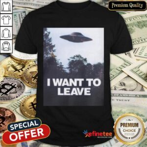 Hot I Want To Leave Shirt