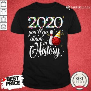 Hot Bowling 2020 You’ll Go Down In History Ugly Christmas Shirt