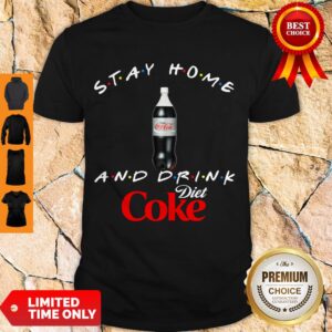Nice Stay Home And Drink Diet Coke Shirt