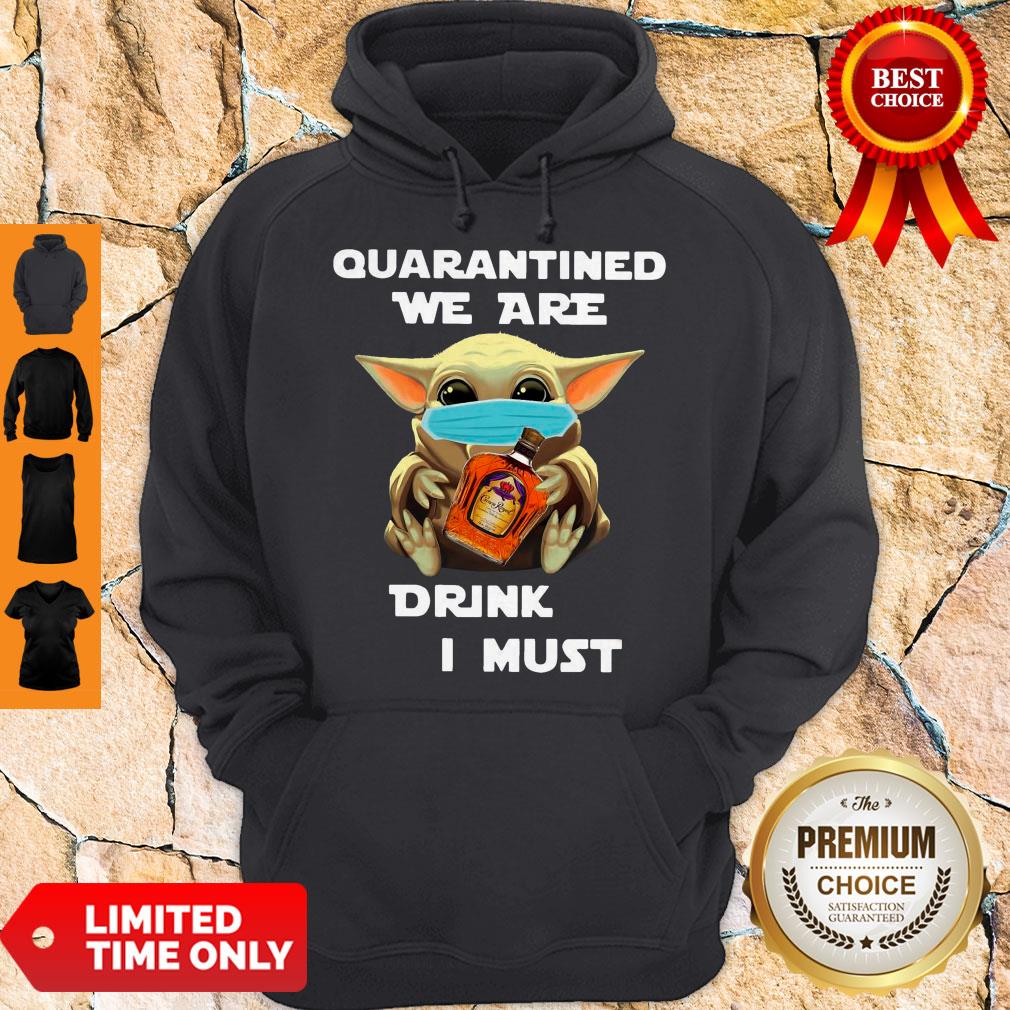 Baby Yoda Quarantined We Are Drink Crown Royal Peach I Must Shirt