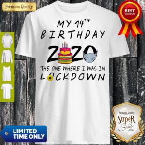 Pro My 14th Birthday 2020 Mask The One Where I Was In Lockdown Shirt