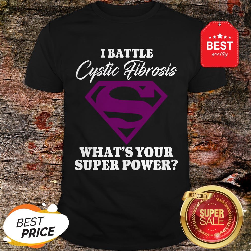 Nice Superman I Battle Cystic Fibrosis What's Your Super Power Shirt