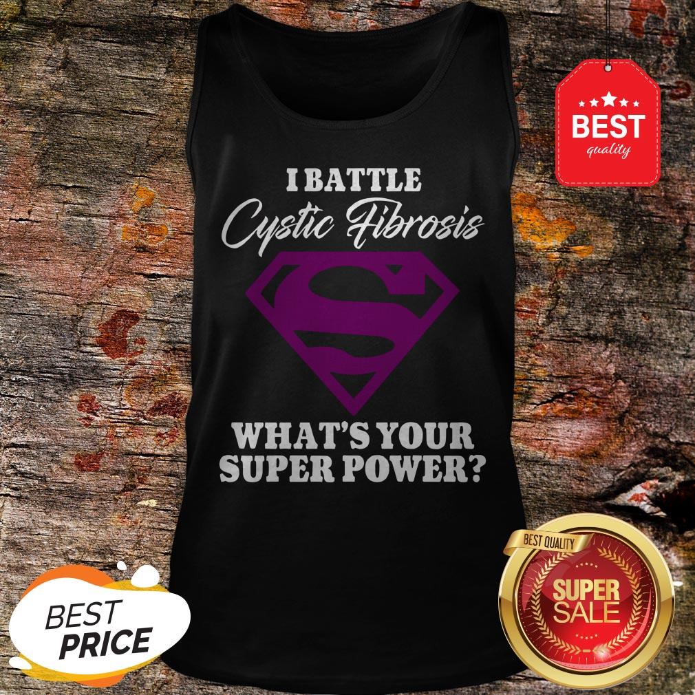 Nice Superman I Battle Cystic Fibrosis What's Your Super Power Shirt