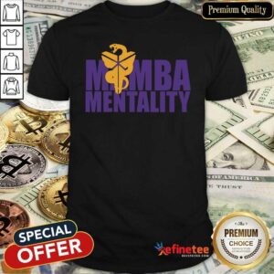 Excellent Mamba Mentality Shirt