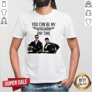 Good Tom Cruise You Can Be My Wingman Any Time Shirt