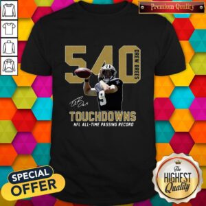 540 Drew Brees Touchdowns Nfl All Time Passing Record Signature Shirt