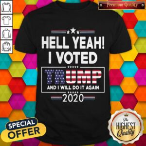 Top Hell YeahI Voted Donald Trump And Will Do It Again 2020 Shirt