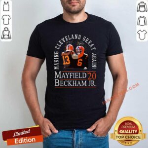 Good Making Cleveland Browns Great Again Mayfield Beckham Jr 20 Shirt