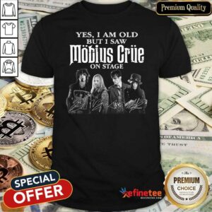 Funny Yes I Am Old But I Saw Mobius Grue On Stage Signatures Shirt