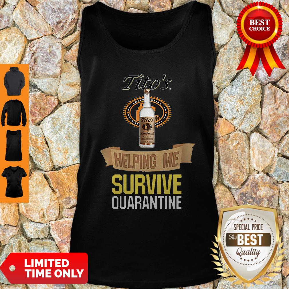 Tito’s Handmade Vodka Helping Me Survive Quarantine Coronavirus Shirt