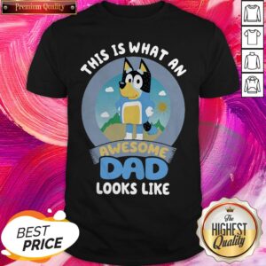 Pretty Bluey This Is What An Awesome Dad Looks Like Shirt