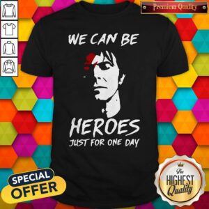Funny David Bowie We Can Be Heroes Just For One Day Shirt
