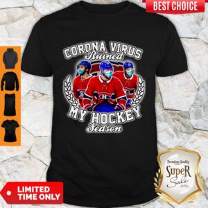 Nice Montreal Canadiens Corona Virus Ruined My Hockey Season Shirt
