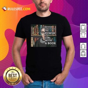 Premium Never Underestimate The Power Of Girl With A Book RBG Shirt