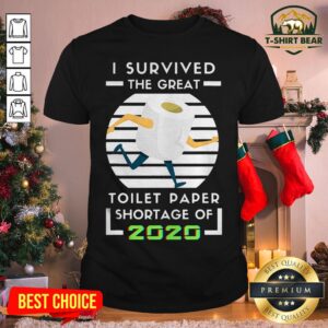 Good I Survived The Great Toilet Paper Shortage Of 2020 Quarantine Shirt