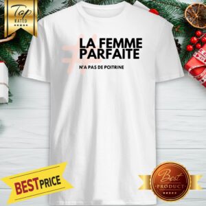 Hashtag La Femme Parfaite N'a Pas De Poitrine Shirt