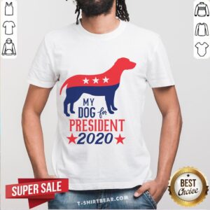 Premium My Dog For President 2020 Shirt
