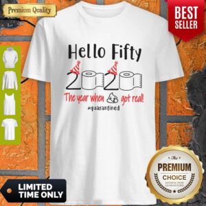 Pretty Hello Fifty 2020 The Year When Got Real Quarantined Shirt