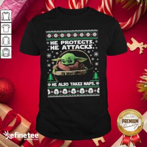 Pro Baby Yoda He Protects He Attacks He Also Takes Naps Ugly Christmas Shirt