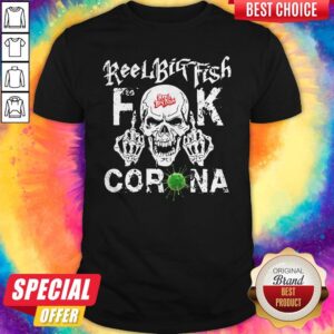 Funny Reel Big Fish Fuck Corona Shirt
