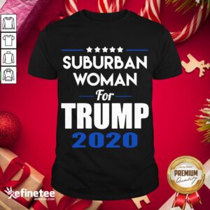 Top Suburban Woman For Trump 2020 Election Shirt