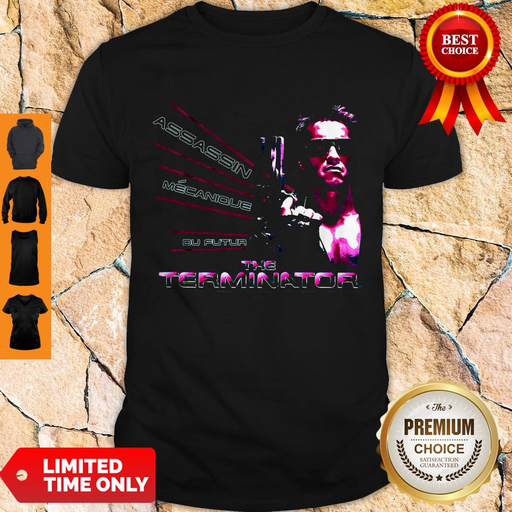 Nice American Assassin Mecanique Du Futur The Terminator Shirt