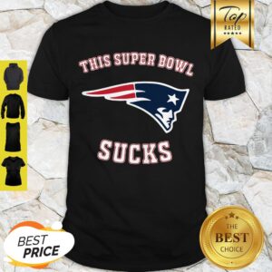 Nice This Super Bowl Sucks New England Patriots Shirt