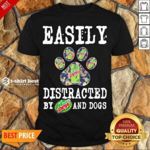Nice Easily Distracted By Mountain Dew And Dogs Shirt