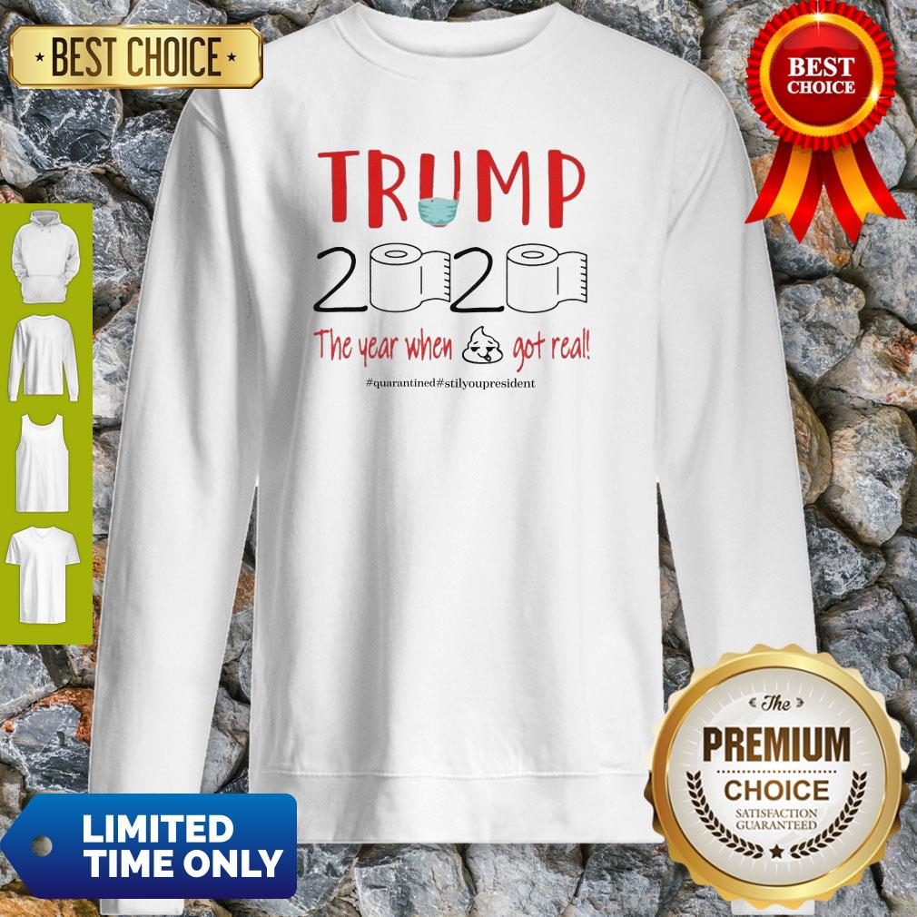 Official Trump 2020 The Year When Shit Got Real Quarantine Coronavirus Shirt