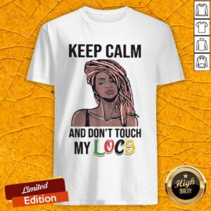 Black Girl Dreadlocks Braids Keep Calm And Don’t Touch My Locs Shirt