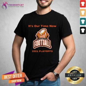 Awesome Its Our Time Now Cleveland 2021 Playoffs Shirt