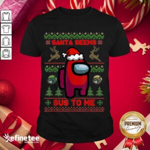 Awesome Santa Seems Sus To Me Among Game Us Xmas Shirt