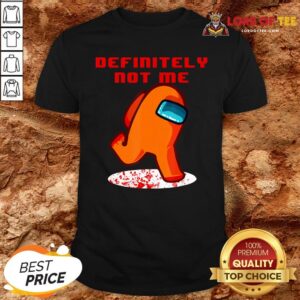 Funny Among Us Impostor Definitely Not Me Shirt