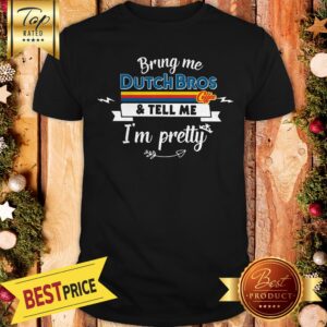 Official Bring Me Coffee And Tell Me I'm Pretty Shirt