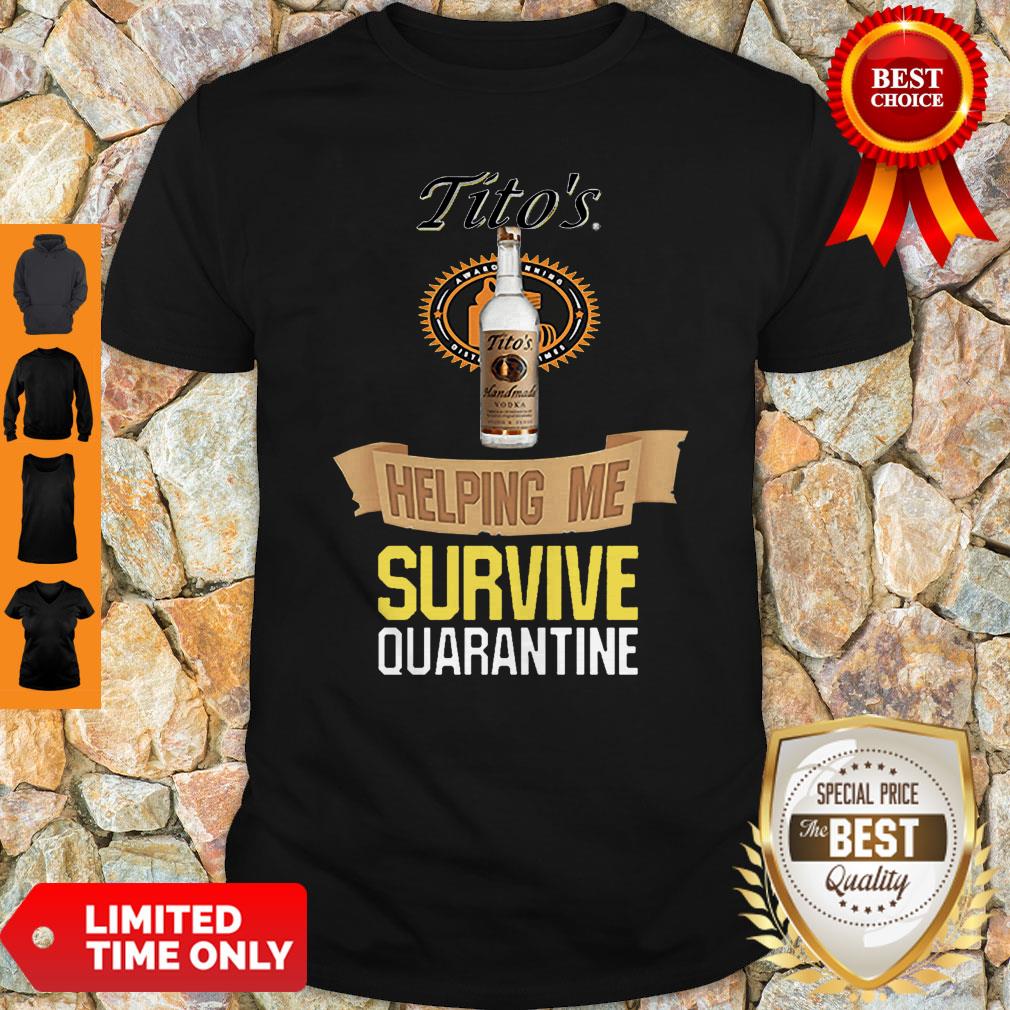 Tito’s Handmade Vodka Helping Me Survive Quarantine Coronavirus Shirt