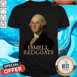 Awesome I Smell Redcoats Shirt