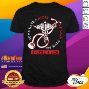 Good Some Have A Story We Made History #NurseLife 2020 Medical Icon Shirt