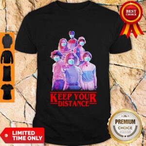 Nice Stranger things Eleven Mike Will Max Dustin Lucas Season Keep Your Distance Covid-19 Shirt
