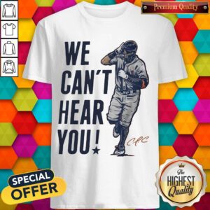 Top Correa We Can’t Hear You Houston Shirt